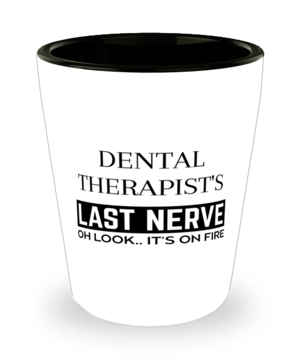 Funny Dental Therapist Shot Glass, Dental Therapist's Last Nerve Shot Glasses Sarcasm Dental Therapist Birthday Christmas Graduation Gifts for Dental Therapist for Men Women Coworker Friend