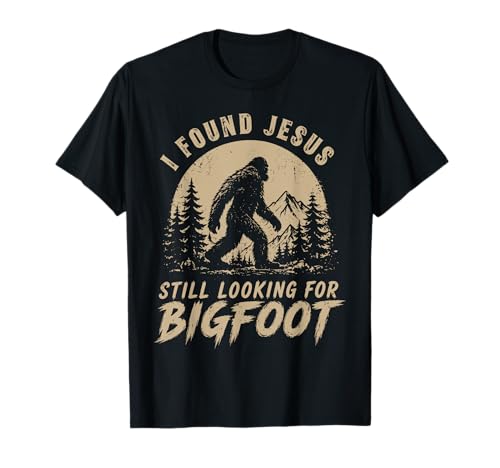 I Found Jesus Still Looking for Bigfoot Funny Christian Men T-Shirt