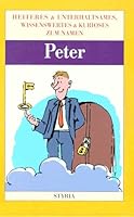 Peter - Heiteres & Unterhaltsames, Wissenwertes & Kurioses zum Namen - bk933 322220036X Book Cover