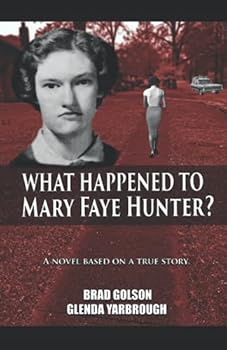 What Happened to Mary Faye Hunter?: A Novel Based on a True Story