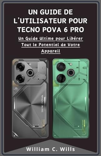 Un Guide de L’utilisateur pour Tecno Pova 6 Pro: Un Guide Ultime pour Libérer Tout le Potentiel de Votre Appareil (French Edition)