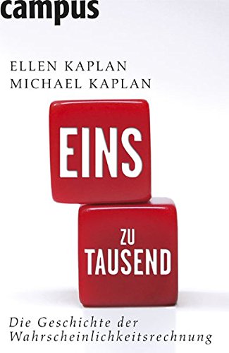 Eins zu Tausend: Die Geschichte der Wahrscheinlichkeitsrechnung