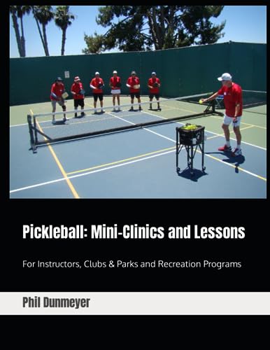 Pickleball: Mini-Clinics and Lessons: For Instructors, Clubs & Parks and Recreation Programs