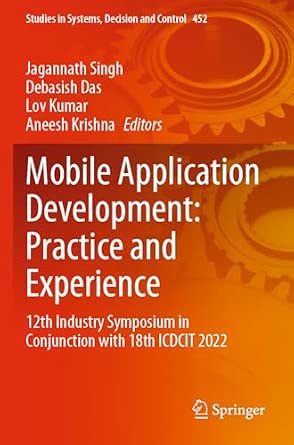 Mobile Application Development: Practice and Experience: 12th Industry Symposium in Conjunction with 18th ICDCIT 2022: 452 1st ed. 2023 Edition book cover