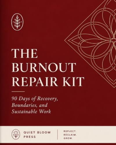 THE BURNOUT REPAIR KIT: A Step-by-Step Workbook for Stressed-Out Professionals