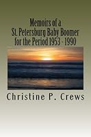 Memoirs of a St. Petersburg Baby Boomer: For the Period 1953 - 1990 1539656101 Book Cover