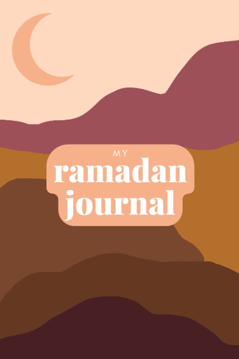 My Ramadan Journal: A guide and tracker for prayers, good deeds and thankfulness | 120 pages | Spiritual journal