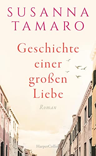 Geschichte einer großen Liebe: Roman | Eine zeitlose literarische Liebesgeschichte der großen italienischen Bestsellerautorin (German Edition) - Tamaro, Susanna