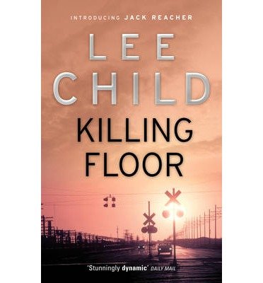 [Killing Floor: (Jack Reacher 1)] [by: Lee Child]