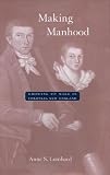 Making Manhood: Growing Up Male in Colonial New England