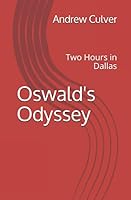 Oswald's Odyssey: Two Hours in Dallas 151901919X Book Cover