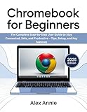 Chromebook for Beginners 2025: The Complete Step-by-Step User Guide to Stay Connected, Safe, and Productive – Tips, Setup, and Key Features (The Tech Explorer)