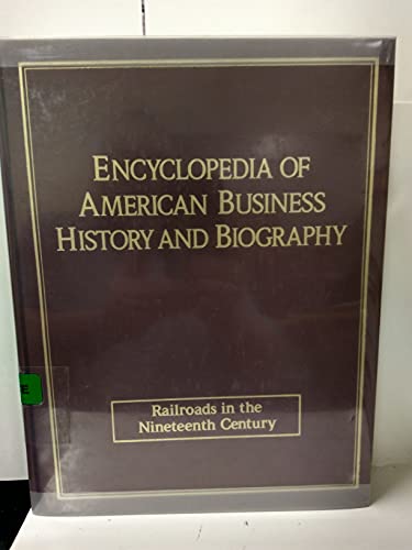 Railroads in the Nineteenth Century (ENCYCLOPEDIA OF AMERICAN BUSINESS HISTORY AND BIOGRAPHY) - -75%