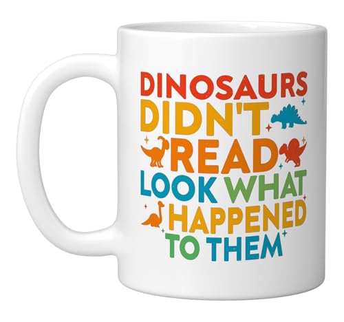 Dinosaurs Didn't Read Funny Reading Teacher Ceramic Mug, White