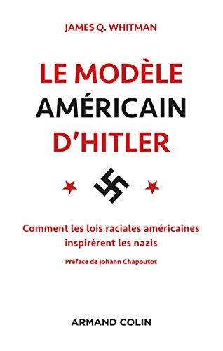 Télécharger Le modèle américain d'Hitler - Comment les lois raciales américaines inspirèrent les nazis: Comm PDF