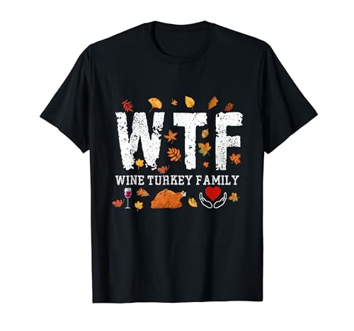WTF Wine Turkey Family Lustiges Erntedankfest T-Shirt