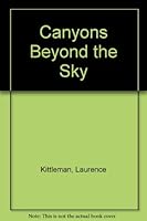 Canyons Beyond the Sky 0689311389 Book Cover