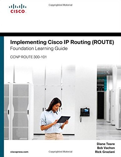 Implementing Cisco IP Routing (ROUTE) Foundation Learning Guide: (CCNP ROUTE 300-101) (Foundation Learning Guides) by Diane Teare Bob Vachon Rick Graziani(2015-01-25)