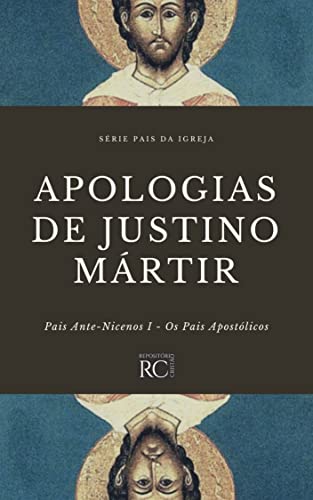 Apologias de Justino Mártir (Pais da Igreja Livro 6)