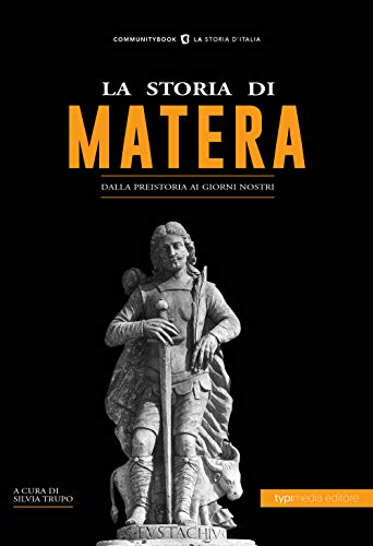 La storia di Matera. Dalla preistoria ai giorni nostr