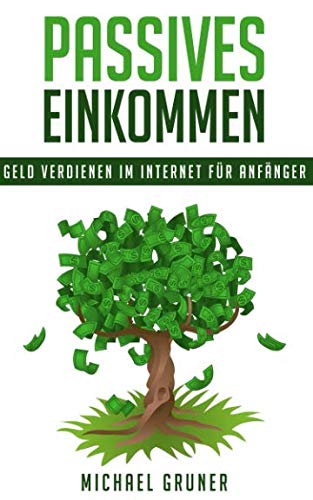 Passives Einkommen: Geld verdienen im Internet für Anfänger