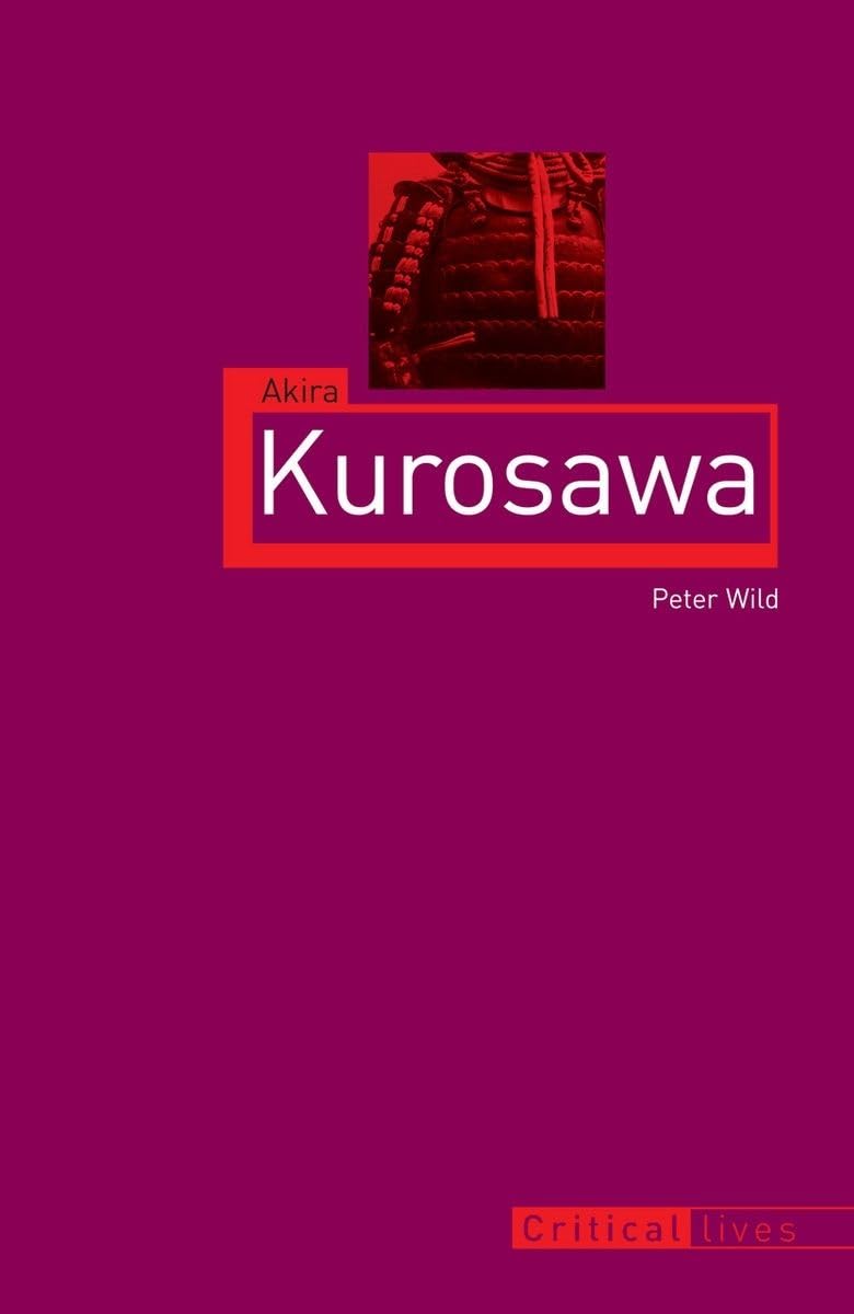 Akira Kurosawa (Critical Lives)