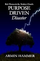 Rick Warren & The Modern Church: Purpose Driven Disaster 0979819008 Book Cover