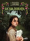 La ragazza delle storie. La via dorata (Vol. 2)