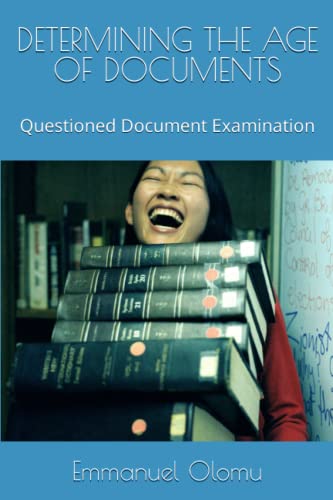 DETERMINING THE AGE OF DOCUMENTS: Questioned Document Examination