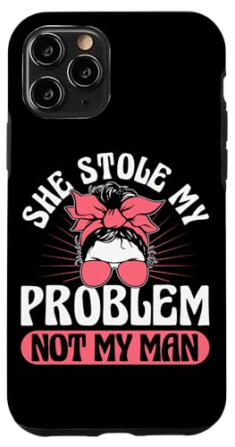 She Stole My Problem Not My Man Funny Girl Power Carcasa para iPhone 11 Pro