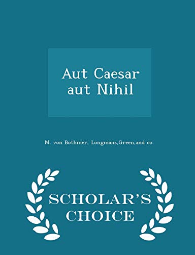 Aut Caesar Aut Nihil - Scholar's Choice Edition 1297457374 Book Cover