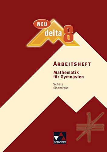 delta – neu / delta AH 8 – neu: Mathematik für Gymnasien (delta – neu: Mathematik für Gymnas delta – neu / delta AH 8 – neu: Mathematik für Gymnasien (delta – neu: Mathematik für Gymnas