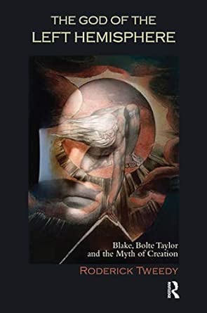 The God of the Left Hemisphere: Blake, Bolte Taylor and the Myth of Creation book cover