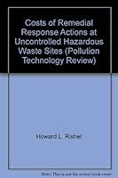 Costs of Remedial Response Actions at Uncontrolled Hazardous Waste Sites (Pollution Technology Review) 0815509693 Book Cover