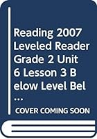 Reading 2007 Leveled Reader Grade 2 Unit 6 Lesson 3 Below Level Below Level 0328133132 Book Cover