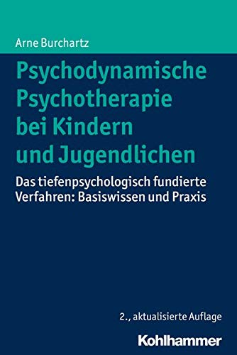 Psychodynamische Psychotherapie bei Kindern und Jugendlichen: Das tiefenpsychologisch fundierte Verf Psychodynamische Psychotherapie bei Kindern und Jugendlichen: Das tiefenpsychologisch fundierte Verf