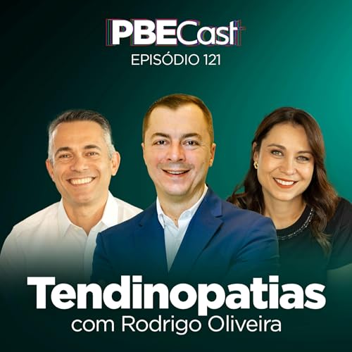 PBECast #121 | Tendinopatias, com Rodrigo Oliveira Podcast Por  capa