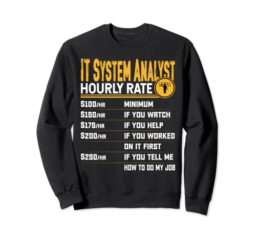 IT System Analyst Hourly Rate - Funny IT System Specialist Sudadera