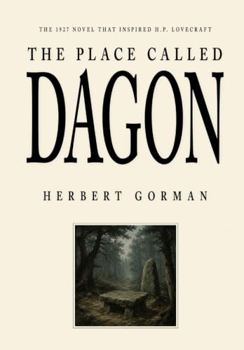 The Place Called Dagon: The 1927 Novel That Inspired H.P. Lovecraft (English Edition)