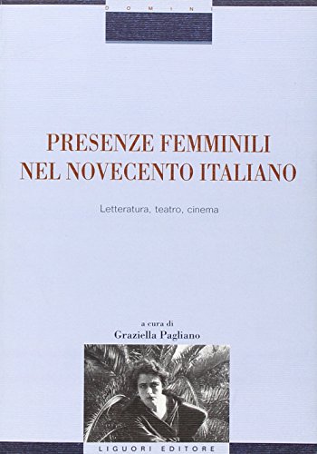 Presenze femminili nel Novecento italiano. Letteratura, teatro, cinema