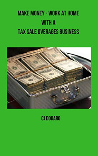 Télécharger Make Money - Work at Home with a Tax Sale Overages Business (English Edition) Francais PDF