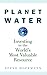Planet Water: Investing in the World's Most Valuable Resource