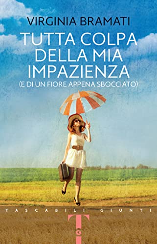 Tutta colpa della mia impazienza: (e di un fiore appena sbocciato) (Le ragazze di Verate Vol. 1)