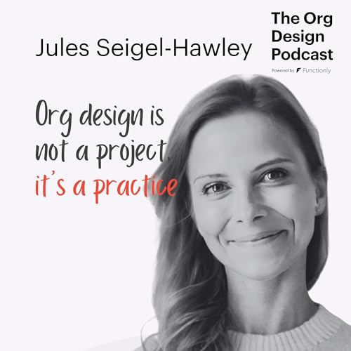 How Job Architecture Fuels Organizational Agility with Jules Seigel-Hawley