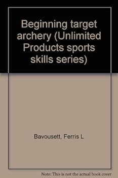 Unknown Binding Beginning target archery (Unlimited Products sports skills series) Book
