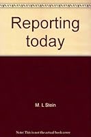 Reporting today: The newswriter's handbook B0006DXYJU Book Cover