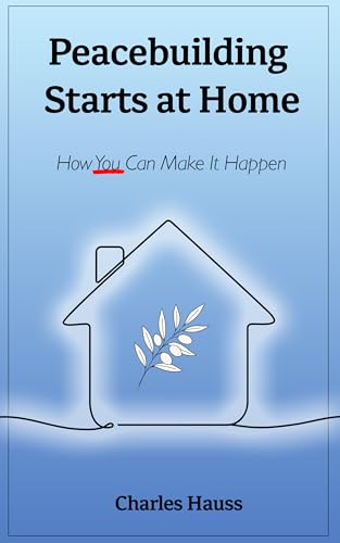 Peacebuilding Starts at Home: How You Can Make It Happen