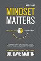 Mindset Matters - Workbook: Change Your Mind, Change Your World 1954089260 Book Cover