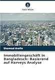 Immobiliengeschäft in Bangladesch: Basierend auf Harveys Analyse
