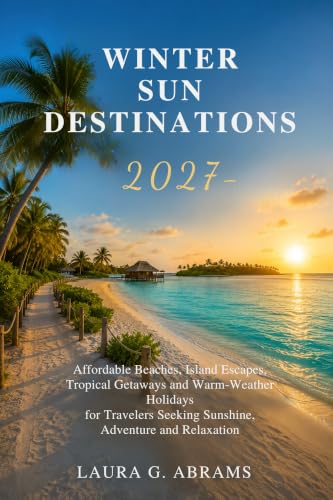 Winter Sun Destinations 2026/2027: The Complete Guide to Maldives, Thailand, Dubai, Bali, Mauritius, Seychelles and the Canary Islands